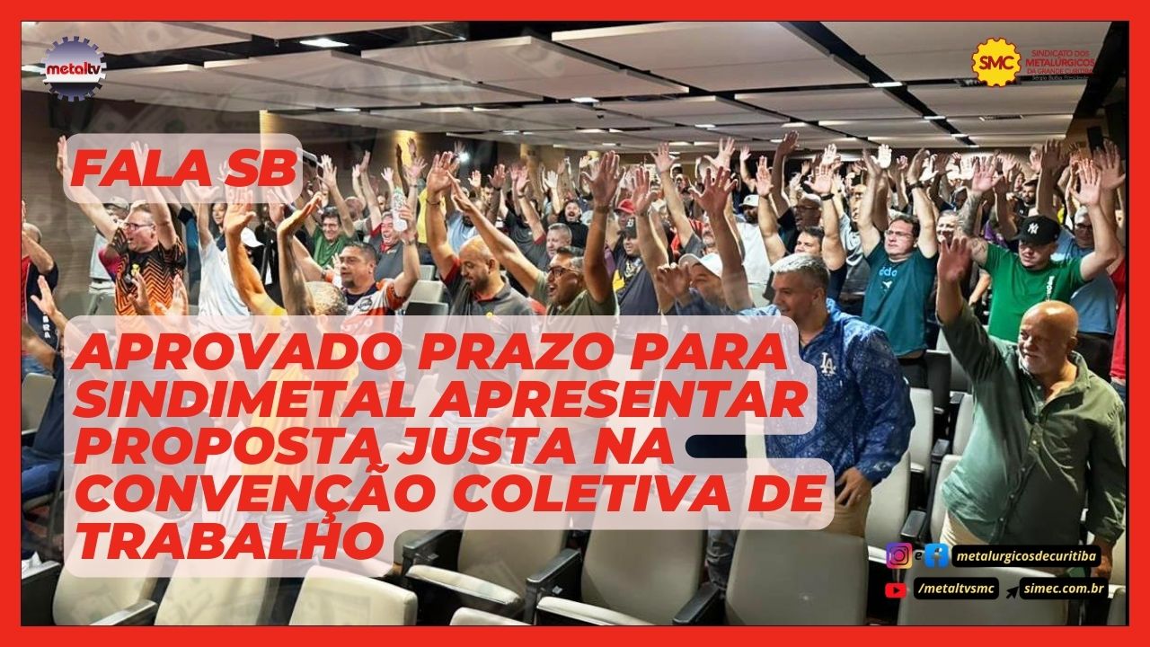 Fala SB: Dado prazo para Sindimetal apresentar proposta justa na Convenção Coletiva de Trabalho